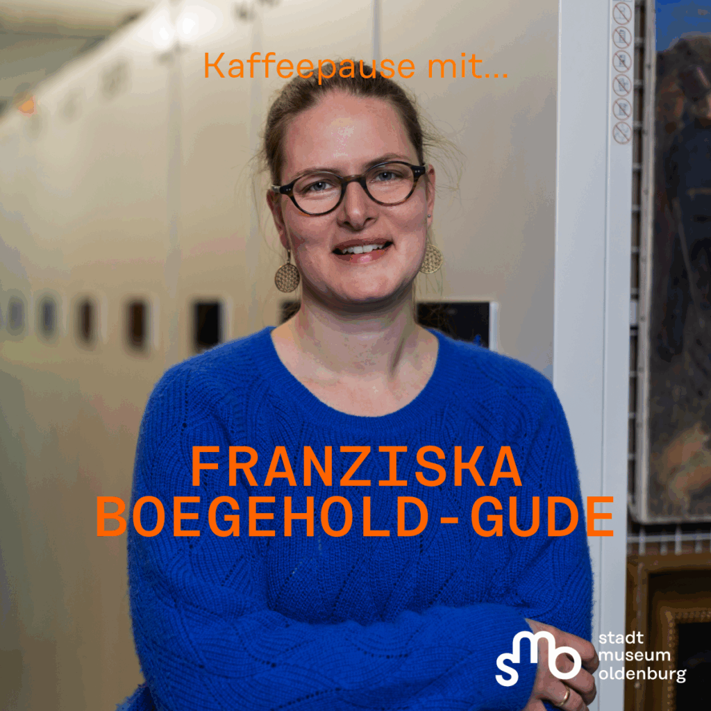Titelbild Kaffeepause Folge 3 mit Franziska Boegehold-Gude, © Stadtmuseum Oldenburg Titelbild mit Sammlungsleitung Franziska Boegehold-Gude, SMO-Logo unten rechts, © Stadtmuseum Oldenburg