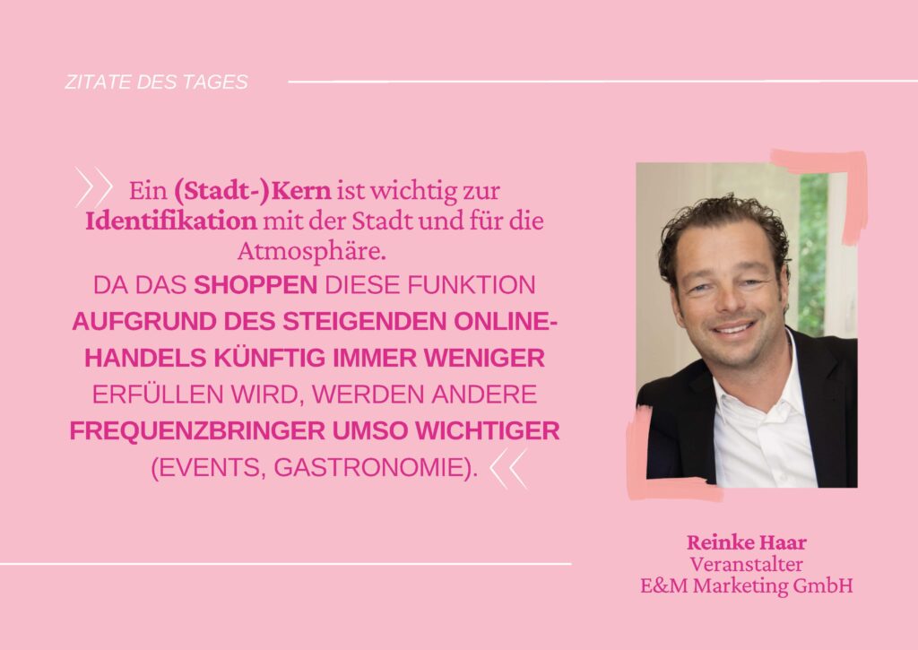Zitat des Veranstalters Reinke Haar "Ein (Stadt-)Kern ist wichtig zur Identifikation mit der Stadt und für die Atmosphäre. Da das Shoppen diese Funktion aufgrund des steigenden Online-Handels künftig immer weniger erfüllen wird, werden andere Frequenzbringer umso wichtiger (Events, Gastronomie).", © Re:claim Oldenburg